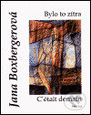 Kniha: Bylo to zítra - C´était demain (Jana Boxbergerová). Protis, 2001 Kniha: Bylo to zítra - C´était demain (Jana Boxbergerová). Protis, 2001