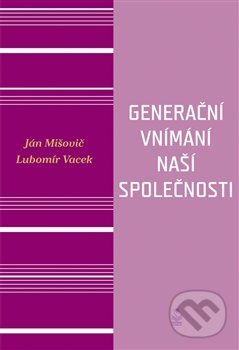 Kniha: Generační vnímání života naší společnosti (Ján Mišovič a Lubomír Vacek). Petrklíč, 2019 Kniha: Generační vnímání života naší společnosti (Ján Mišovič a Lubomír Vacek). Petrklíč, 2019