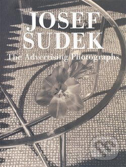 Kniha: The Advertising Photographs (Josef Sudek). Torst, 2008 Kniha: The Advertising Photographs (Josef Sudek). Torst, 2008