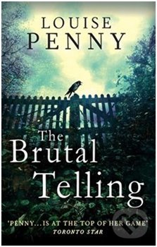 Kniha: The Brutal Telling (Louise Penny). Little, Brown, 2015 Kniha: The Brutal Telling (Louise Penny). Little, Brown, 2015