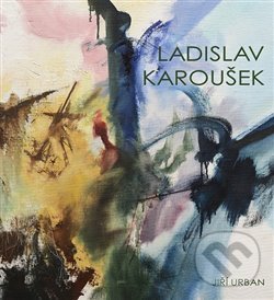 Kniha: Ladislav Karoušek (Jiří Urban). , 2015 Kniha: Ladislav Karoušek (Jiří Urban). , 2015
