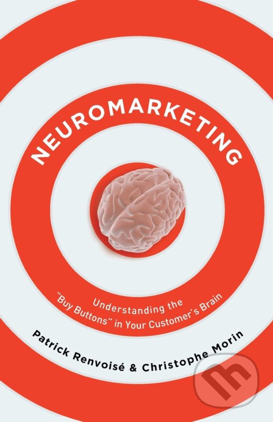 Kniha: Neuromarketing (Patrick Renvoise). Thomas Nelson Publishers, 2012 Kniha: Neuromarketing (Patrick Renvoise). Thomas Nelson Publishers, 2012