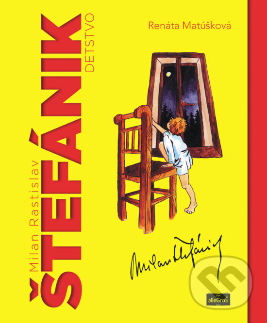 Kniha: Milan Rastislav Štefánik - detstvo (Renáta Matúšková). AlleGro, 2019 Kniha: Milan Rastislav Štefánik - detstvo (Renáta Matúšková). AlleGro, 2019