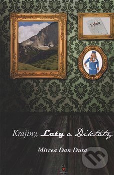 Kniha: Krajiny, Lety a Diktáty (Mircea Dan Duta). Štengl Petr, 2014 Kniha: Krajiny, Lety a Diktáty (Mircea Dan Duta). Štengl Petr, 2014