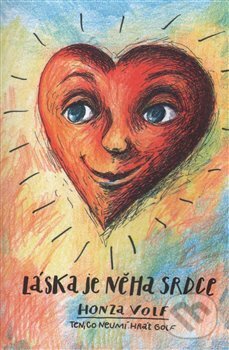 Kniha: Láska je něha srdce (Honza Volf). Nakladatelství jednoho autora, 2015 Kniha: Láska je něha srdce (Honza Volf). Nakladatelství jednoho autora, 2015
