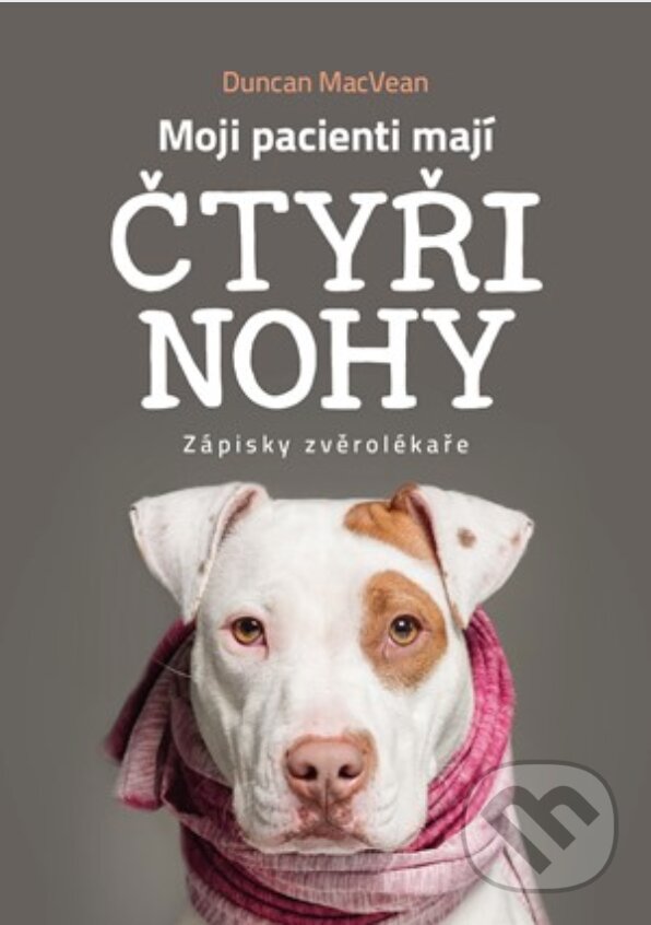 E-kniha: Moji pacienti mají čtyři nohy (Duncan MacVean). CPRESS, 2019 E-kniha: Moji pacienti mají čtyři nohy (Duncan MacVean). CPRESS, 2019