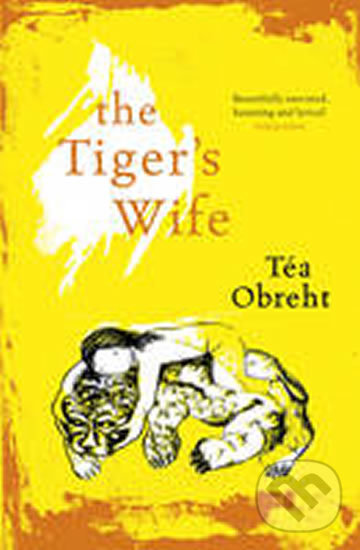 Kniha: The Tiger's Wife (Téa Obreht). Phoenix Press, 2011 Kniha: The Tiger's Wife (Téa Obreht). Phoenix Press, 2011