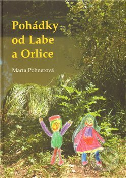 Kniha: Pohádky od Labe a Orlice (Marta Pohnerová). Miloš Vognar - M&V, 2011 Kniha: Pohádky od Labe a Orlice (Marta Pohnerová). Miloš Vognar - M&V, 2011