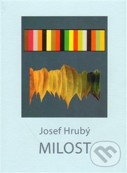Kniha: Milost (Josef Hrubý). Galerie města Plzně, 2013 Kniha: Milost (Josef Hrubý). Galerie města Plzně, 2013