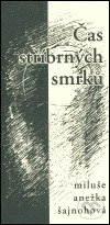 Kniha: Čas stříbrných smrků (Miluše Anežka Šajnohová). Poznání, 2004 Kniha: Čas stříbrných smrků (Miluše Anežka Šajnohová). Poznání, 2004