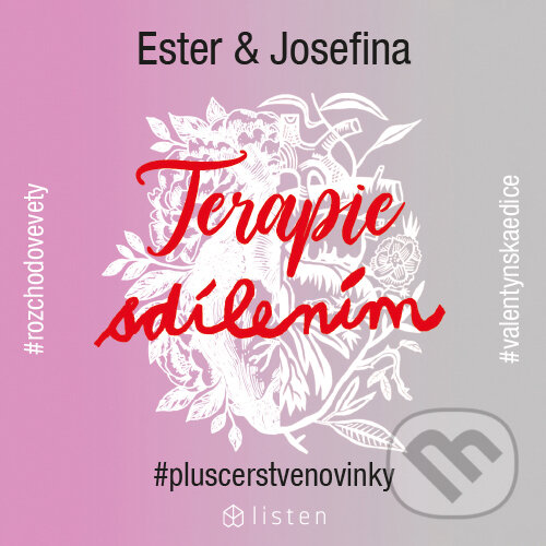 Audiokniha: Terapie sdílením (Ester Geislerová a Josefina Bakošová). Euromedia Group, 2019 Audiokniha: Terapie sdílením (Ester Geislerová a Josefina Bakošová). Euromedia Group, 2019