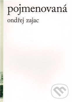 Kniha: Pojmenovaná (Ondřej Zajac). Literární salon, 2010 Kniha: Pojmenovaná (Ondřej Zajac). Literární salon, 2010