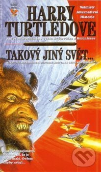 Kniha: Takový jiný svět (Harry Turtledove). Wales, 2012 Kniha: Takový jiný svět (Harry Turtledove). Wales, 2012