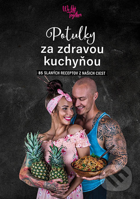 Kniha: Potulky za zdravou kuchyňou (Patrícia Jarabicová a Stanislav Lužinský). We Lift Together, 2019 Kniha: Potulky za zdravou kuchyňou (Patrícia Jarabicová a Stanislav Lužinský). We Lift Together, 2019