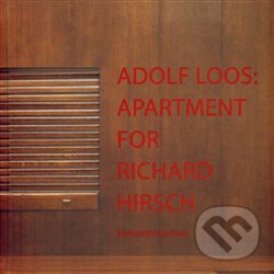 Kniha: Adolf Loos: Apartment for Richard Hirsch (Burkhardt Rukschcio). Adolf Loos Apartment and Gallery, 2012 Kniha: Adolf Loos: Apartment for Richard Hirsch (Burkhardt Rukschcio). Adolf Loos Apartment and Gallery, 2012