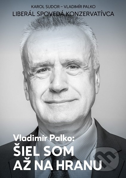 Kniha: Šiel som až na hranu (Karol Sudor a Vladimír Palko). N Press, 2019 Kniha: Šiel som až na hranu (Karol Sudor a Vladimír Palko). N Press, 2019