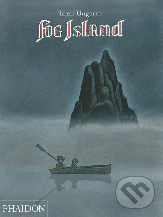 Kniha: Fog Island (Tomi Ungerer). Phaidon, 2013 Kniha: Fog Island (Tomi Ungerer). Phaidon, 2013