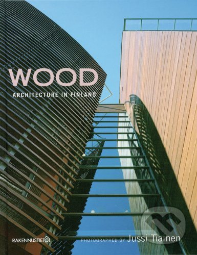 Kniha: Wood Architecture in Finland (Jussi Tiainen). Rakennustieto Publishing, 2007 Kniha: Wood Architecture in Finland (Jussi Tiainen). Rakennustieto Publishing, 2007
