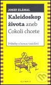 Kniha: Kaleidoskop života aneb Cokoli chcete (Josef Zlámal). Olympia, 2004 Kniha: Kaleidoskop života aneb Cokoli chcete (Josef Zlámal). Olympia, 2004