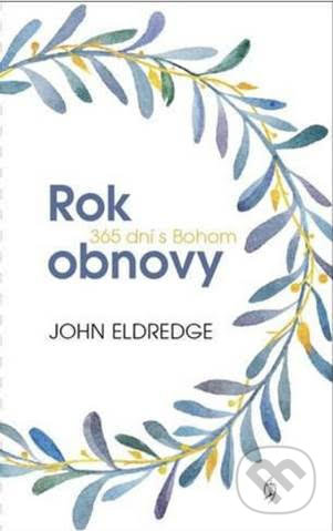 Kniha: Rok obnovy (John Eldredge). Redemptoristi - Slovo medzi nami, 2019 Kniha: Rok obnovy (John Eldredge). Redemptoristi - Slovo medzi nami, 2019