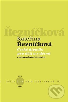 Kniha: České divadlo pro děti a s dětmi (Kateřina Řezníčková). Akademie múzických umění, 2013 Kniha: České divadlo pro děti a s dětmi (Kateřina Řezníčková). Akademie múzických umění, 2013