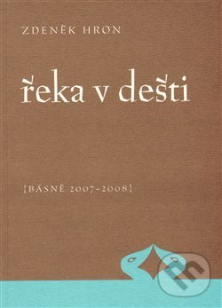 Kniha: Řeka v dešti (Zdeněk Hron). Dybbuk, 2009 Kniha: Řeka v dešti (Zdeněk Hron). Dybbuk, 2009
