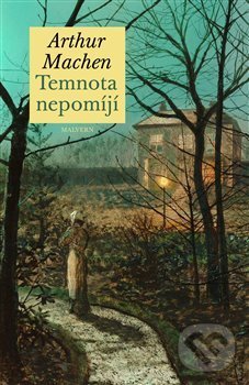 Kniha: Temnota nepomíjí (Arthur Machen). Malvern, 2020 Kniha: Temnota nepomíjí (Arthur Machen). Malvern, 2020