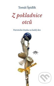 Kniha: Z pokladnice otců (Tomáš Špidlík). Refugium Velehrad-Roma, 2019 Kniha: Z pokladnice otců (Tomáš Špidlík). Refugium Velehrad-Roma, 2019
