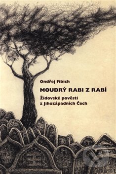 Kniha: Moudrý rabi z Rabí (Ondřej Fibich). Fibich Ondřej, 2019 Kniha: Moudrý rabi z Rabí (Ondřej Fibich). Fibich Ondřej, 2019