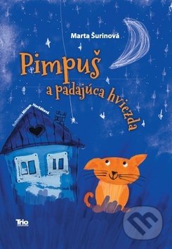 Kniha: Pimpuš a padajúca hviezda (Marta Šurinová). Trio Publishing, 2019 Kniha: Pimpuš a padajúca hviezda (Marta Šurinová). Trio Publishing, 2019