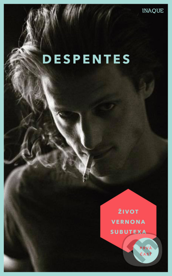Kniha: Život Vernona Subutexa (Virginie Despentes). Inaque, 2020 Kniha: Život Vernona Subutexa (Virginie Despentes). Inaque, 2020