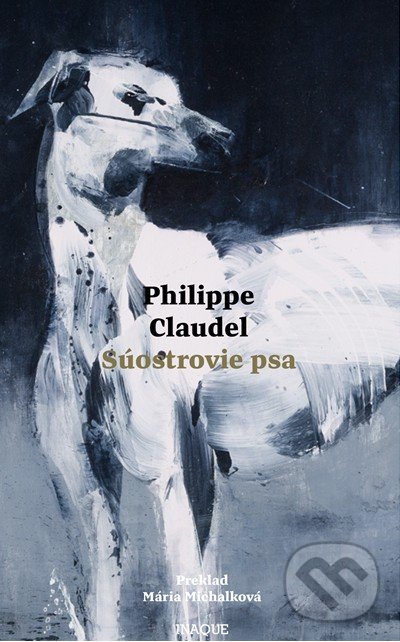 Kniha: Súostrovie psa (Philippe Claudel). Inaque, 2020 Kniha: Súostrovie psa (Philippe Claudel). Inaque, 2020