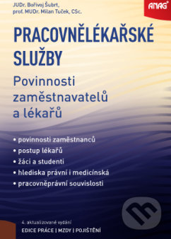 Kniha: Pracovnělékařské služby (Bořivoj Šubrt a Milan Tuček). ANAG, 2019 Kniha: Pracovnělékařské služby (Bořivoj Šubrt a Milan Tuček). ANAG, 2019