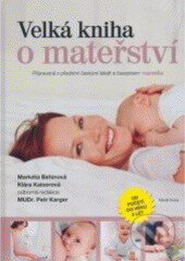 Kniha: Velká kniha o mateřství (Klára Kaiserová, Markéta Behinová a Petr Karger). Mladá fronta, 2007 Kniha: Velká kniha o mateřství (Klára Kaiserová, Markéta Behinová a Petr Karger). Mladá fronta, 2007