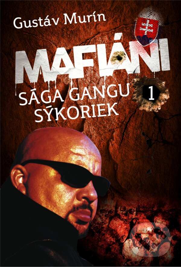E-kniha: Mafiáni - Sága gangu Sýkoriek I. (Gustáv Murín). Gustáv Murín E-kniha: Mafiáni - Sága gangu Sýkoriek I. (Gustáv Murín). Gustáv Murín