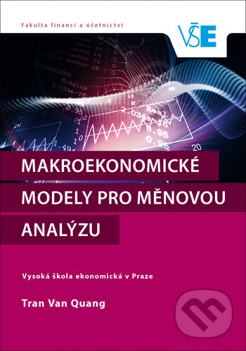 Kniha: Makroekonomické modely pro měnovou analýzu (Tran Van Quang). Oeconomica, 2019 Kniha: Makroekonomické modely pro měnovou analýzu (Tran Van Quang). Oeconomica, 2019