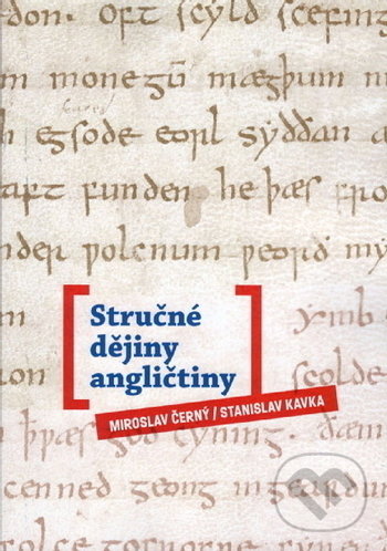 Kniha: Stručné dějiny angličtiny (Miroslav Černý a Stanislav Kavka). Ostravská univerzita, 2019 Kniha: Stručné dějiny angličtiny (Miroslav Černý a Stanislav Kavka). Ostravská univerzita, 2019