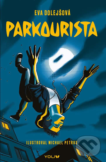 Kniha: Parkourista (Eva Dolejšová). YOLi CZ, 2019 Kniha: Parkourista (Eva Dolejšová). YOLi CZ, 2019