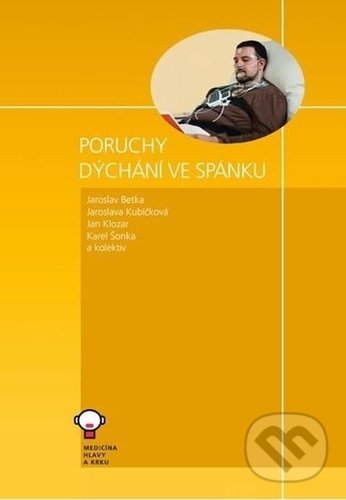 Kniha: Poruchy dýchání ve spánku (Jan Klozar, Jaroslav Betka, Jaroslava Kubíčková, Karel Šonka a kolektiv). Tobiáš, 2019 Kniha: Poruchy dýchání ve spánku (Jan Klozar, Jaroslav Betka, Jaroslava Kubíčková, Karel Šonka a kolektiv). Tobiáš, 2019