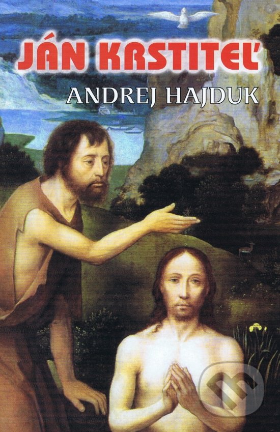 Kniha: Ján Krstiteľ (Andrej Hajduk). Tranoscius, 2004 Kniha: Ján Krstiteľ (Andrej Hajduk). Tranoscius, 2004