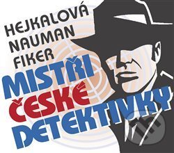 Audiokniha: Mistři české detektivky (Eduard Fiker, Markéta Hejkalová a Pavel Nauman). Tebenas, 2019 Audiokniha: Mistři české detektivky (Eduard Fiker, Markéta Hejkalová a Pavel Nauman). Tebenas, 2019