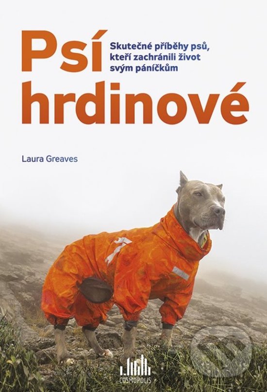 Kniha: Psí hrdinové (Laura Greaves). Cosmopolis, 2019 Kniha: Psí hrdinové (Laura Greaves). Cosmopolis, 2019