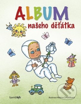 Kniha: Album našeho děťátka (Helena Zmatlíková). Bambook, 2019 Kniha: Album našeho děťátka (Helena Zmatlíková). Bambook, 2019