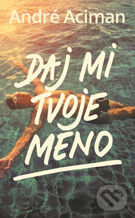 E-kniha: Daj mi tvoje meno (André Aciman). Slovart, 2020 E-kniha: Daj mi tvoje meno (André Aciman). Slovart, 2020