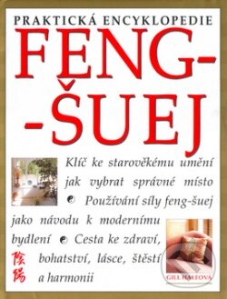 Kniha: Praktická encyklopedie Feng-šuej (Gill Haleová). Svojtka&Co., 2002 Kniha: Praktická encyklopedie Feng-šuej (Gill Haleová). Svojtka&Co., 2002