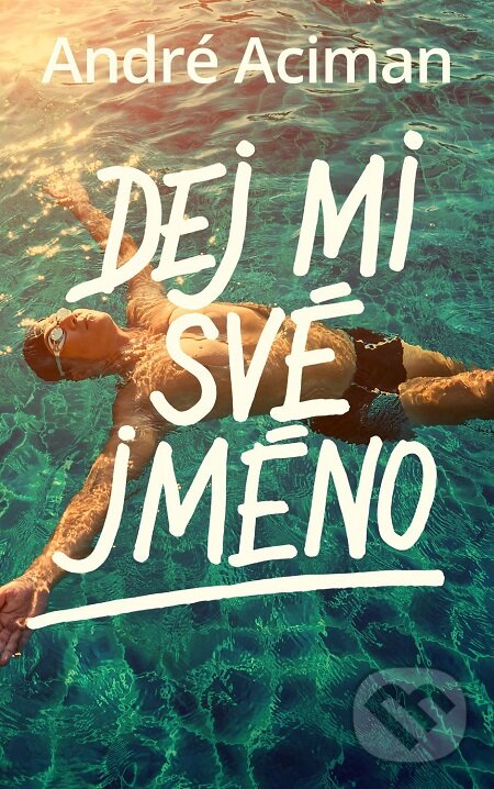 E-kniha: Dej mi své jméno (André Aciman). Slovart CZ, 2019 E-kniha: Dej mi své jméno (André Aciman). Slovart CZ, 2019