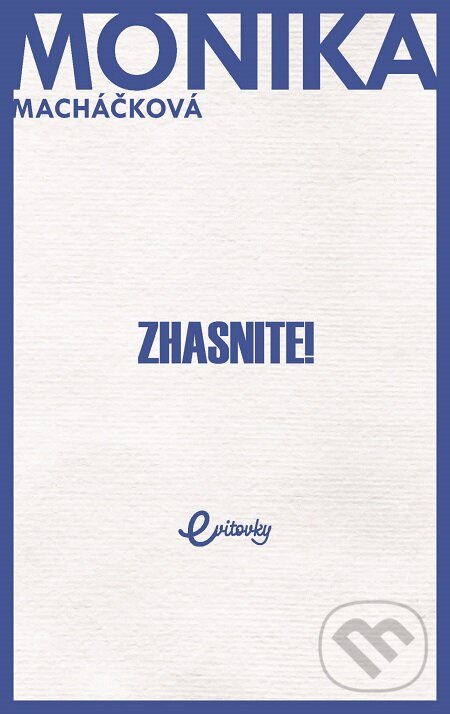 E-kniha: Zhasnite! (Monika Macháčková). MAFRA Slovakia, 2019 E-kniha: Zhasnite! (Monika Macháčková). MAFRA Slovakia, 2019