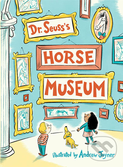 Kniha: Dr. Seuss’s Horse Museum (Dr. Seuss). Random House, 2019 Kniha: Dr. Seuss’s Horse Museum (Dr. Seuss). Random House, 2019