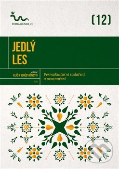 Kniha: Jedlý les (Eva Hauserová). Permakultura, 2019 Kniha: Jedlý les (Eva Hauserová). Permakultura, 2019