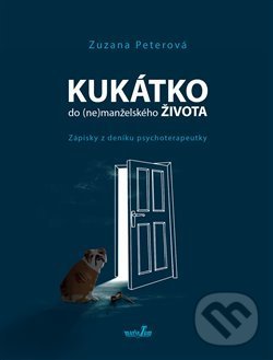 Kniha: Kukátko do (ne)manželského života (Zuzana Peterová). MarieTum, 2019 Kniha: Kukátko do (ne)manželského života (Zuzana Peterová). MarieTum, 2019